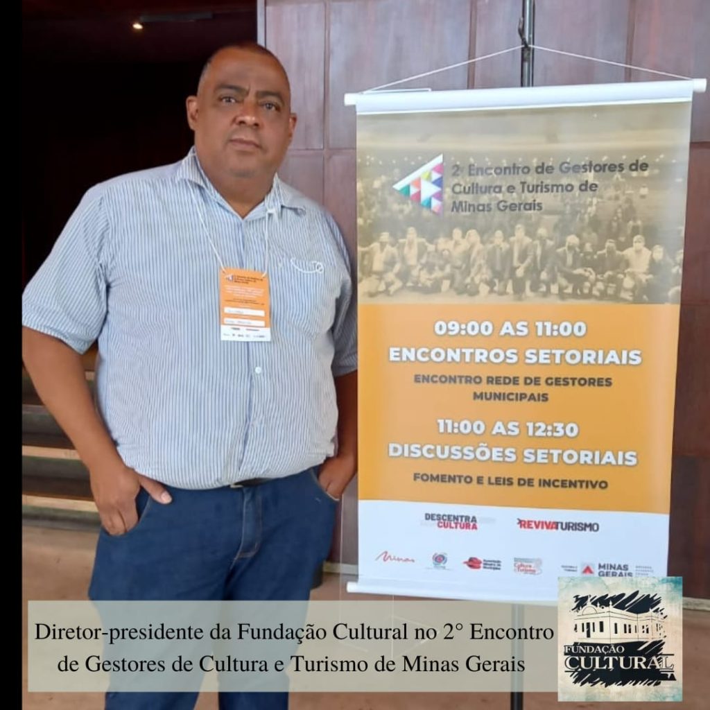 Diretor-presidente da Fundação Cultural no 2º Encontro Estadual de Gestores de Cultura e Turismo de Minas Gerais